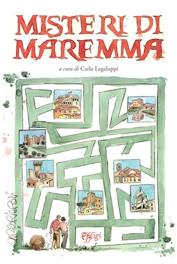 Misteri di Maremma  - Libro C&P Adver Effigi 2021, Grandi narrazioni | Libraccio.it