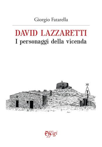 David Lazzaretti. I personaggi della vicenda - Giorgio Fatarella - Libro C&P Adver Effigi 2022, Genius loci | Libraccio.it