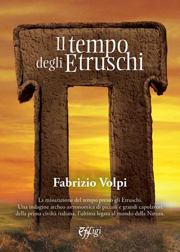 Il tempo degli Etruschi - Fabrizio Volpi - Libro C&P Adver Effigi 2022, Genius loci | Libraccio.it