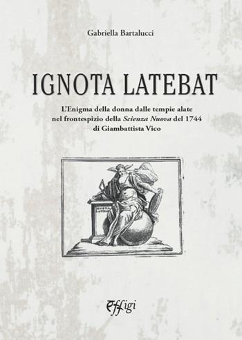 Ignota latebat - Gabriella Bartalucci - Libro C&P Adver Effigi 2022, Nuovi saggi | Libraccio.it