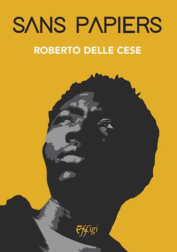 Sans papiers - Roberto Delle Cese - Libro C&P Adver Effigi 2022, Narrazioni | Libraccio.it