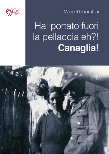 Hai portato fuori la pellaccia eh?! Canaglia! - Manuel Chiaruttini - Libro C&P Adver Effigi 2022, Recorder | Libraccio.it