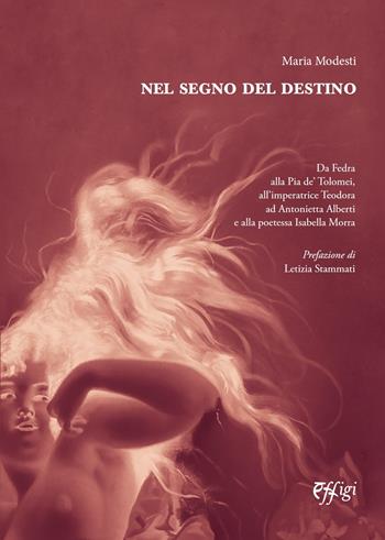 Nel segno del destino - Maria Modesti - Libro C&P Adver Effigi 2022, Narrazioni | Libraccio.it