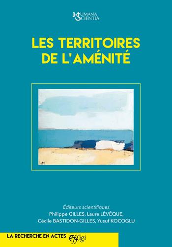 Les territoires de l'amenite - Philippe Gilles - Libro C&P Adver Effigi 2022, Humana Scientia. La recherche en actes | Libraccio.it