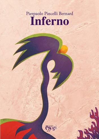 Inferno - Pierpaolo Pincelli Bernard - Libro C&P Adver Effigi 2022, Écriture à la carte | Libraccio.it
