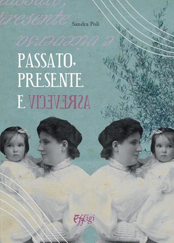 Passato, presente e viceversa - Sandra Poli - Libro C&P Adver Effigi 2022, Narrazioni | Libraccio.it