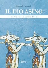 Il dio asino. Il mistero di un'antica divinità