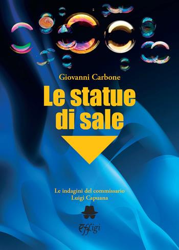 Le statue di sale. Le indagini del commissario Luigi Capuana - Giovanni Carbone - Libro C&P Adver Effigi 2022, Narrazioni | Libraccio.it