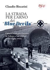 La strada per l'Arno dei «Blue devils». L'88th US Infantry Division da Volterra a San Miniato (7-24 luglio 1944)