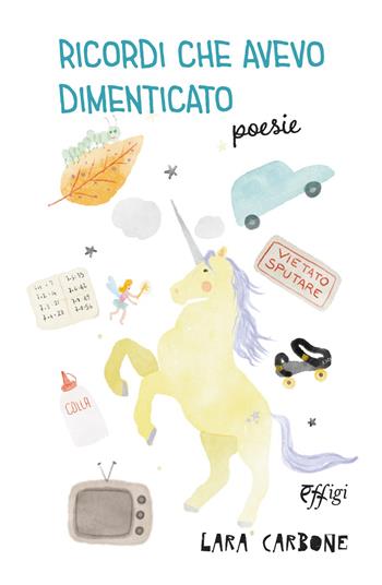 Ricordi che avevo dimenticato. Ediz. a colori - Lara Carbone - Libro C&P Adver Effigi 2022, Cavalli a dondolo | Libraccio.it