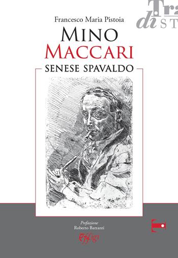 Mino Maccari. Senese spavaldo - Francesco Maria Pistoia - Libro C&P Adver Effigi 2022, Tracce di storia | Libraccio.it