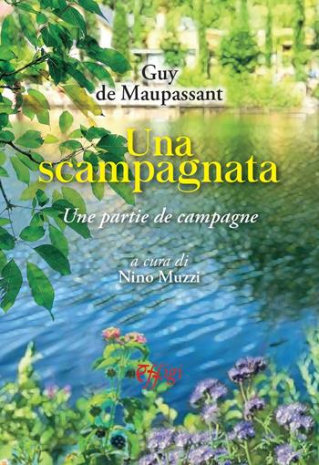 Una scampagnata-Une partie de campagne - Guy de Maupassant - Libro C&P Adver Effigi 2022, Narrazioni | Libraccio.it
