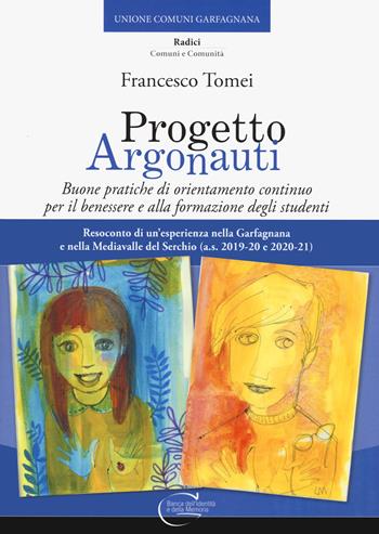 Progetto argonauti. Buone pratiche di orientamento continuo per il benessere e alla formazione degli studenti - Francesco Tomei - Libro C&P Adver Effigi 2022, Radici. Comuni e comunità | Libraccio.it