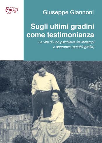 Sugli ultimi gradini come testimonianza. La vita di uno psichiatra fra inciampi e speranze (autobiografia) - Giuseppe Giannoni - Libro C&P Adver Effigi 2022, Recorder | Libraccio.it