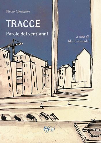 Tracce. Parole dei vent'anni - Pietro Clemente - Libro C&P Adver Effigi 2022, Écriture à la carte | Libraccio.it