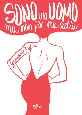 Sono un uomo ma non per mia scelta - Giancarlo Pagliai - Libro C&P Adver Effigi 2022, Narrazioni | Libraccio.it