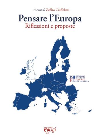 Pensare l'Europa. Riflessioni e proposte - Zeffiro Ciuffoletti - Libro C&P Adver Effigi 2022, Nuovi saggi | Libraccio.it