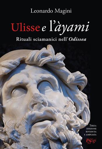 Ulisse e l'àyami. Rituali sciamanici nell'«Odissea» - Leonardo Magini - Libro C&P Adver Effigi 2022, Genius loci | Libraccio.it