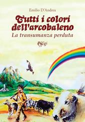 Tutti i colori dell'arcobaleno. La transumanza perduta