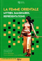 La femme orientale. Mythes, imaginaires, représentations