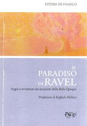 Il paradiso di Ravel. Sogni e avventure dei musicisti della Belle Èpoque
