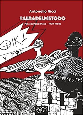 Alba del metodo - Antonello Ricci - Libro C&P Adver Effigi 2023, Narrazioni | Libraccio.it