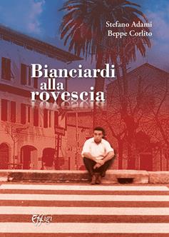 Bianciardi alla rovescia - Stefano Adami, Beppe Corlito - Libro C&P Adver Effigi 2023, Nuovi saggi | Libraccio.it