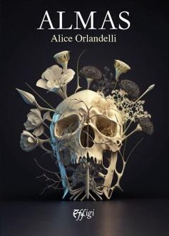 Almas - Alice Orlandelli - Libro C&P Adver Effigi 2023 | Libraccio.it