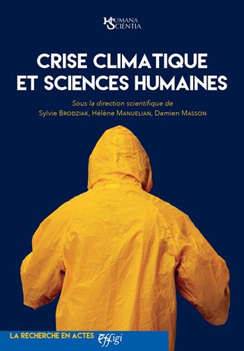 Crise climatique et sciences humaines - Sylvie Brodziak, Hélène Manuelian, Damien Masson - Libro C&P Adver Effigi 2023 | Libraccio.it