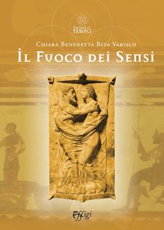 Il fuoco dei sensi - Chiara Benedetta, Rita Varisco - Libro C&P Adver Effigi 2023 | Libraccio.it