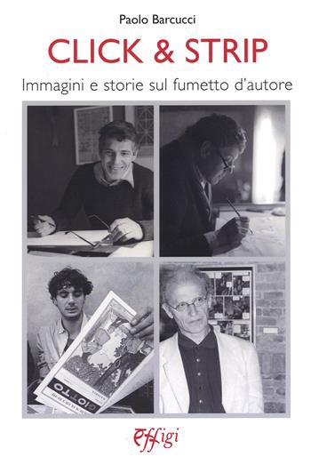 Click & Strip. Immagini e storie sul fumetto d’autore - Paolo Barcucci - Libro C&P Adver Effigi 2023 | Libraccio.it