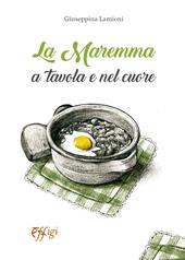 La Maremma a tavola e nel cuore