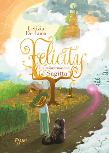 Felicity e la reincarnazione di Sagitta - Letizia De Luca - Libro C&P Adver Effigi 2023 | Libraccio.it