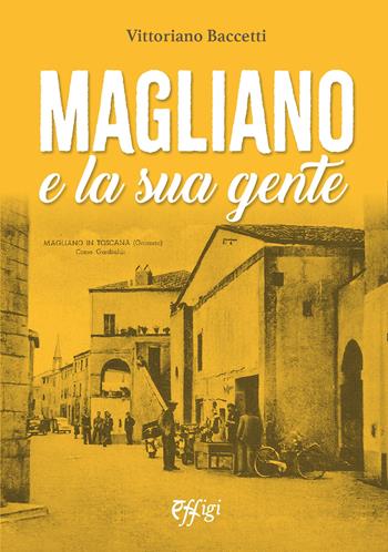 Magliano e la sua gente - Vittoriano Baccetti - Libro C&P Adver Effigi 2023 | Libraccio.it