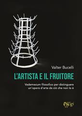 L'artista e il fruitore. Vademecum filosofico per distinguere un’opera d’arte da ciò che non lo è