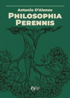 Philosophia perennis - Antonio D'Alonzo - Libro C&P Adver Effigi 2024 | Libraccio.it