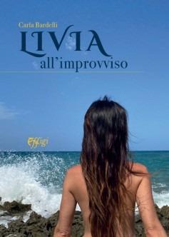 Livia all'improvviso - Carla Bardelli - Libro C&P Adver Effigi 2024 | Libraccio.it