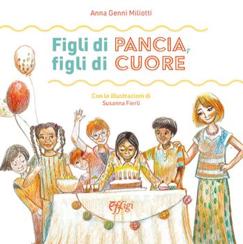 Figli di pancia, figli di cuore - Anna Genni Miliotti - Libro C&P Adver Effigi 2024 | Libraccio.it