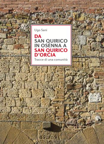 Da San Quirico in Osenna a San Quirico d'Orcia. Tracce di una comunità - Ugo Sani - Libro C&P Adver Effigi 2024 | Libraccio.it