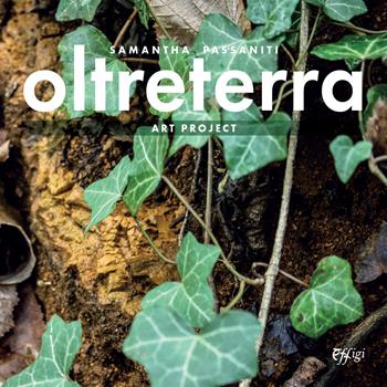 Samantha Passaniti. Oltreterra. Art project  - Libro C&P Adver Effigi 2024 | Libraccio.it