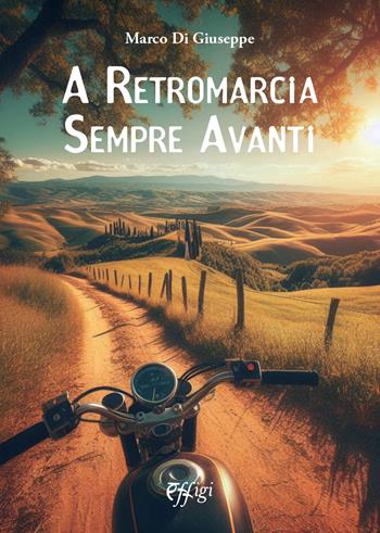 A retromarcia sempre avanti - Marco Di Giuseppe - Libro C&P Adver Effigi 2024 | Libraccio.it