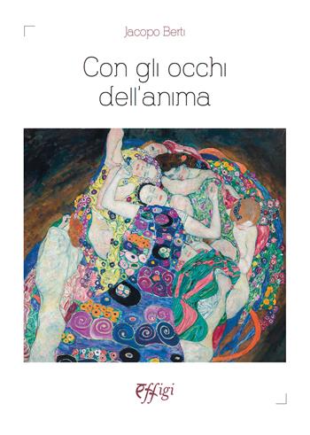 Con gli occhi dell'anima - Jacopo Berti - Libro C&P Adver Effigi 2024 | Libraccio.it