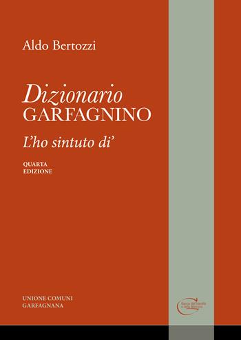 Dizionario garfagnino. «... L'ho sintuto di'» - Aldo Bertozzi - Libro C&P Adver Effigi 2024 | Libraccio.it