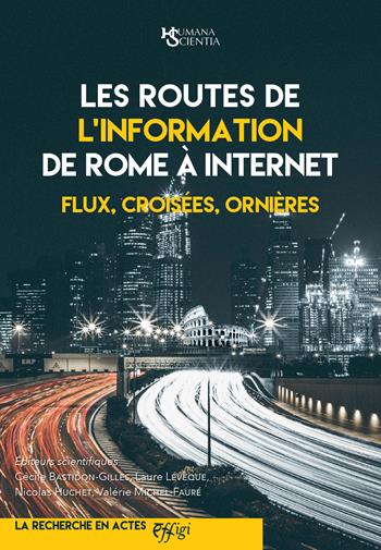 Les routes de l'information de Rome a Internet. Flux, croisées, ornières - Cécile Bastidon-Gilles, Laure Lévêque, Nicolas Huchet - Libro C&P Adver Effigi 2024 | Libraccio.it
