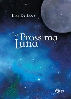 La prossima luna - Lisa De Luca - Libro C&P Adver Effigi 2024 | Libraccio.it