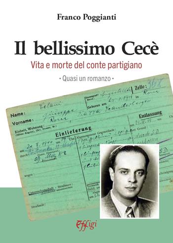 Il bellissimo Cecè. Vita e morte del conte partigiano - Franco Poggianti - Libro C&P Adver Effigi 2025 | Libraccio.it