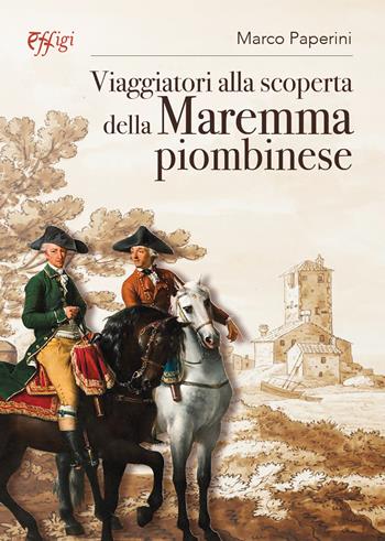 Viaggiatori alla scoperta della Maremma piombinese - Marco Paperini - Libro C&P Adver Effigi 2025 | Libraccio.it