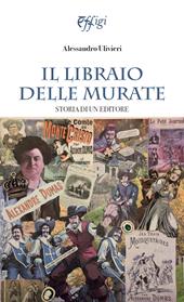 Il libraio delle Murate. Storia di un editore