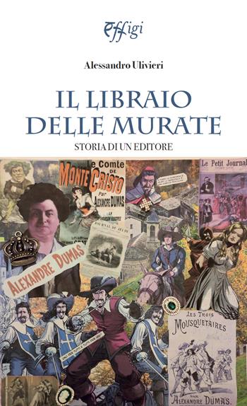 Il libraio delle Murate. Storia di un editore - Alessandro Ulivieri - Libro C&P Adver Effigi 2025 | Libraccio.it