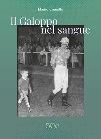 Il galoppo nel sangue - Mauro Camuffo - Libro C&P Adver Effigi 2025 | Libraccio.it